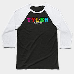 Tyler - Tile Maker. Baseball T-Shirt